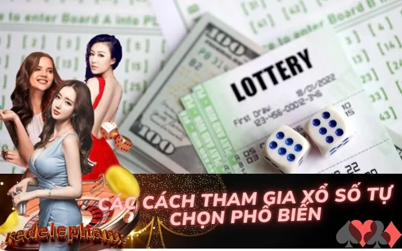 Các Cách Tham Gia Xổ Số Tự Chọn Phổ Biến