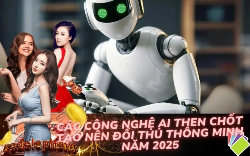 Các Công nghệ AI then chốt tạo nên đối thủ thông minh năm 2025