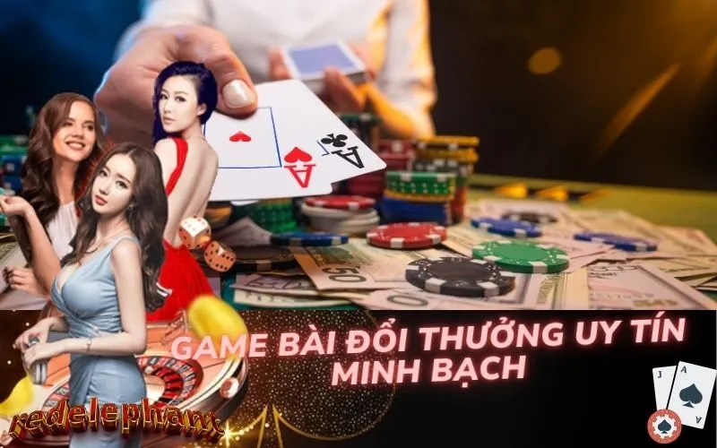 Game Bài Đổi Thưởng Uy Tín Minh Bạch