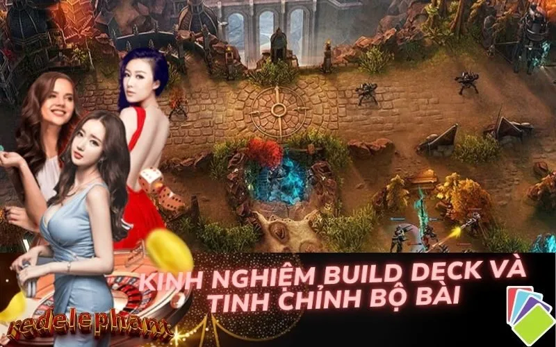 Kinh nghiệm Build Deck và Tinh chỉnh bộ bài