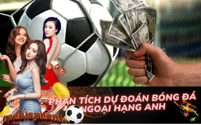 Phân Tích Dự Đoán Bóng Đá Ngoại Hạng Anh