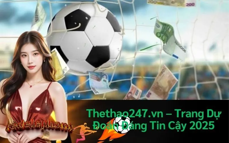Thethao247.vn – Trang Dự Đoán Đáng Tin Cậy 2025