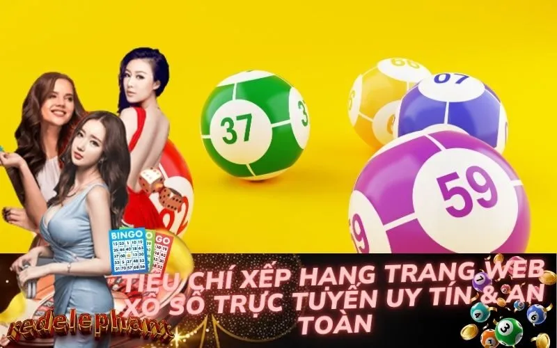 Tiêu Chí Xếp Hạng Trang Web Xổ Số Trực Tuyến Uy Tín & An Toàn