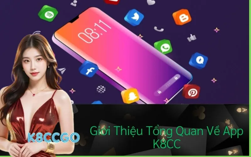 Giới Thiệu Tổng Quan Về App K8CC