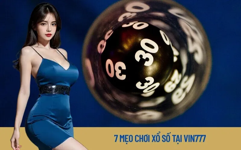 7 Mẹo Chơi Xổ Số Tại Vin777