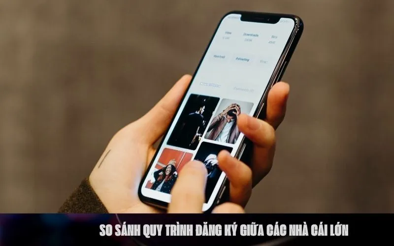 _So sánh quy trình đăng ký giữa các nhà cái lớn