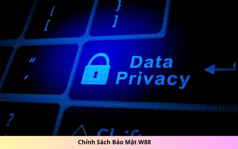 Chính Sách Bảo Mật W88